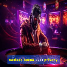 melissa bueno 2211 privacy